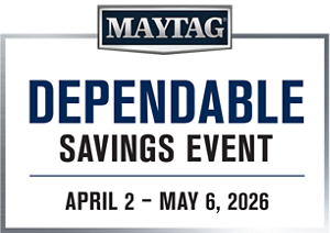 MAYTAG® DEPENDABLE SAVINGS EVENT April 2 - May 6, 2026